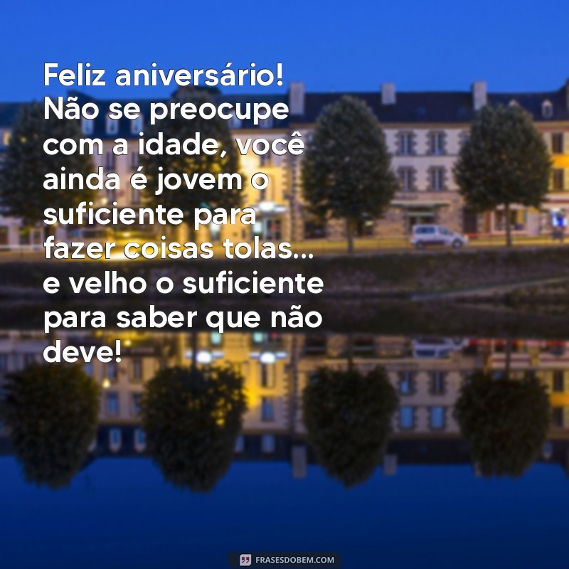 Mensagens Engraçadas para Desejar um Feliz Aniversário ao Seu Amigo 