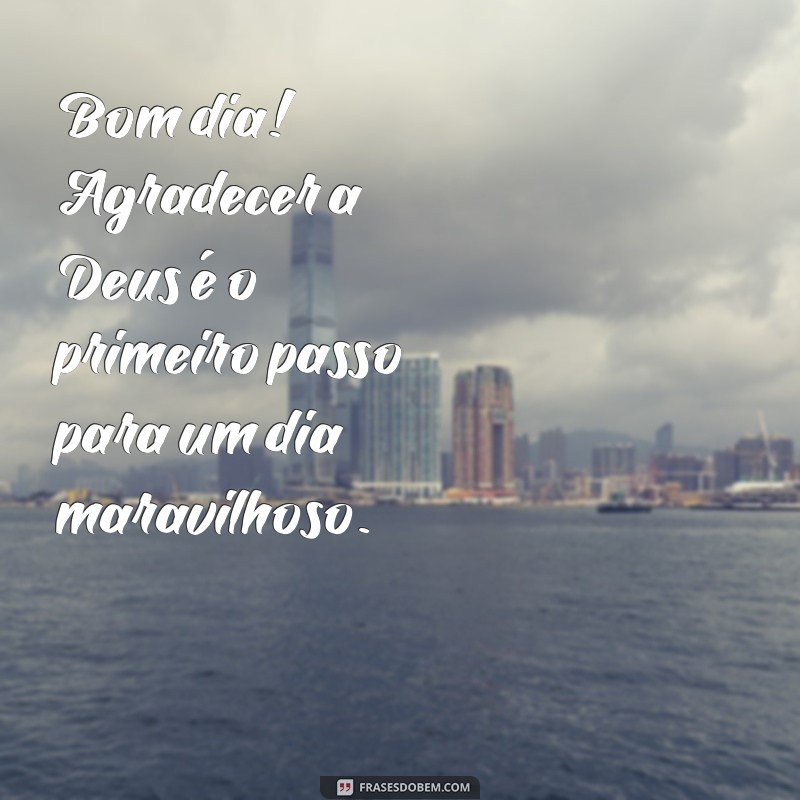 Bom Dia: Cultivando a Gratidão a Deus para um Novo Começo 