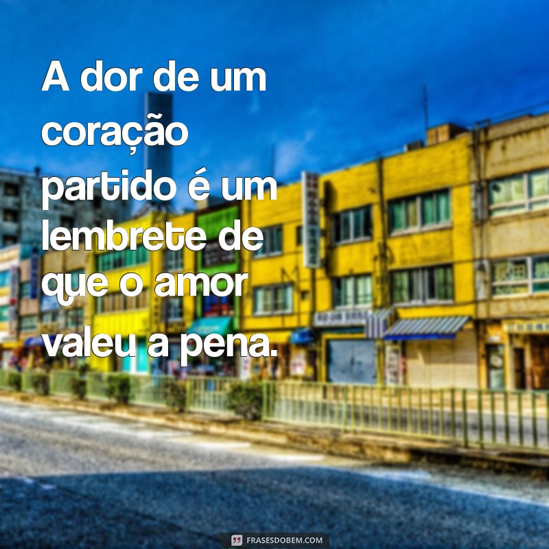 Frases Impactantes para Curar um Coração Partido: Inspire-se e Recomece 