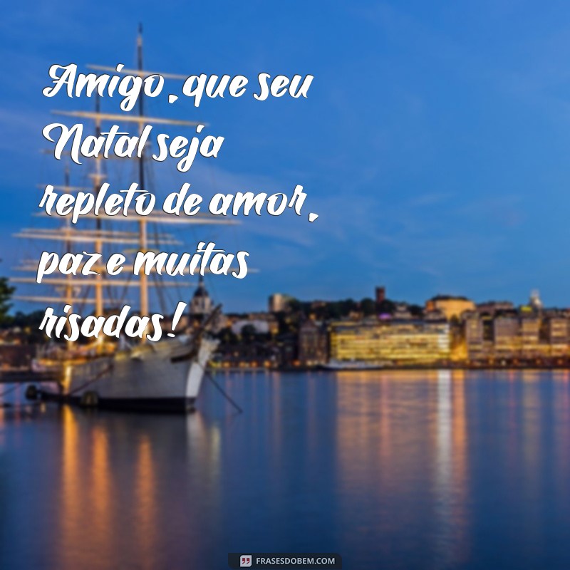 As Melhores Frases de Feliz Natal para Compartilhar com Amigos 