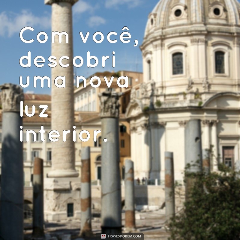 Descubra as mais belas frases de amor: Tu és a minha luz 