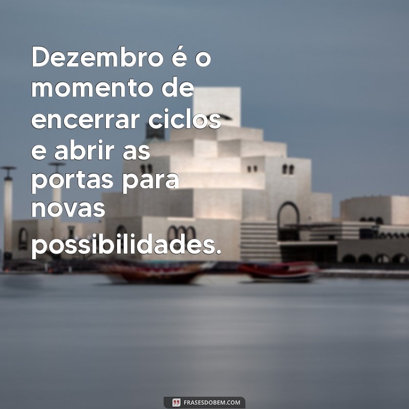 Frases Inspiradoras para Celebrar Dezembro: Reflexões e Mensagens para o Fim do Ano 