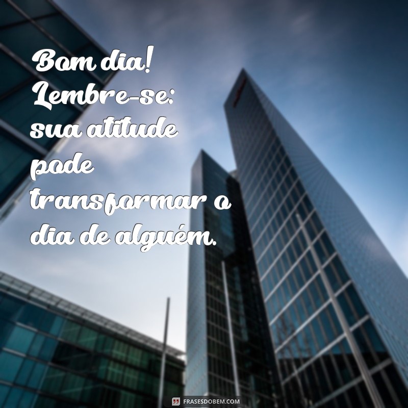 Mensagens de Bom Dia: Inspire Seus Dias com Novas Frases Motivacionais 