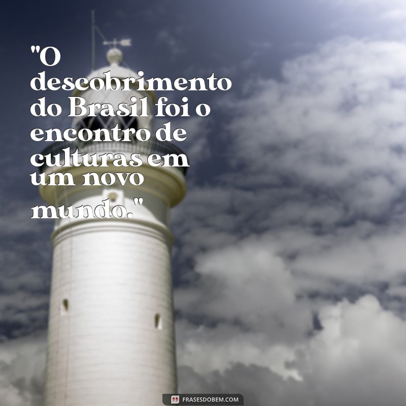 frases descobrimento do brasil 