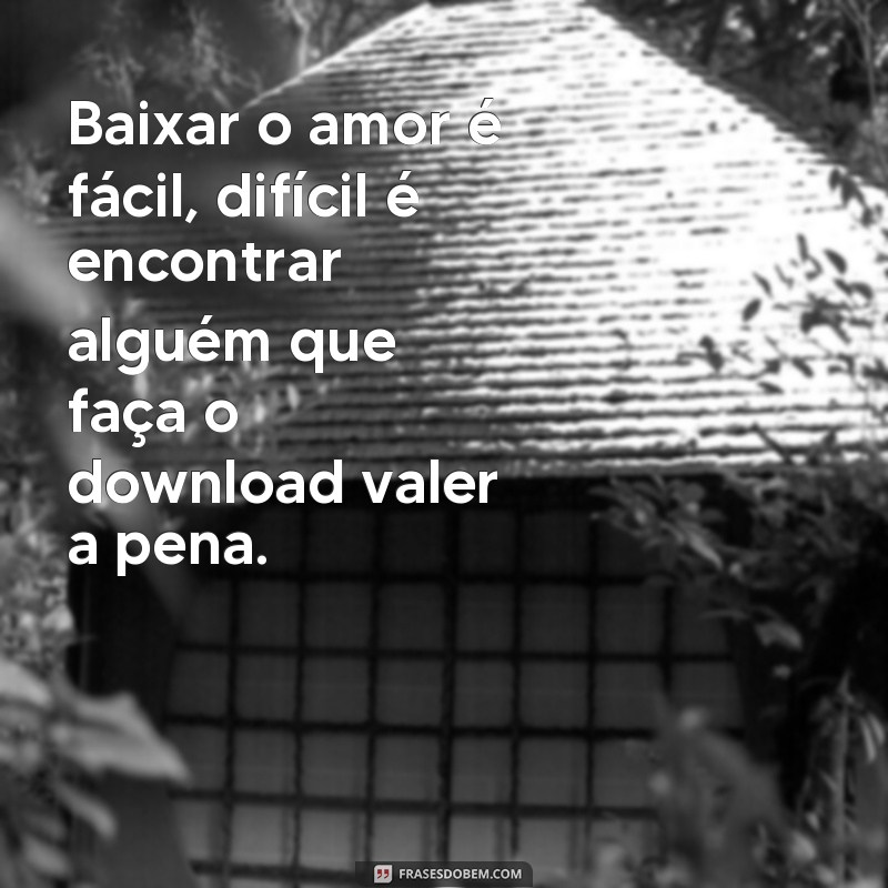 Descubra as melhores frases de amor para baixar e se apaixonar ainda mais! 