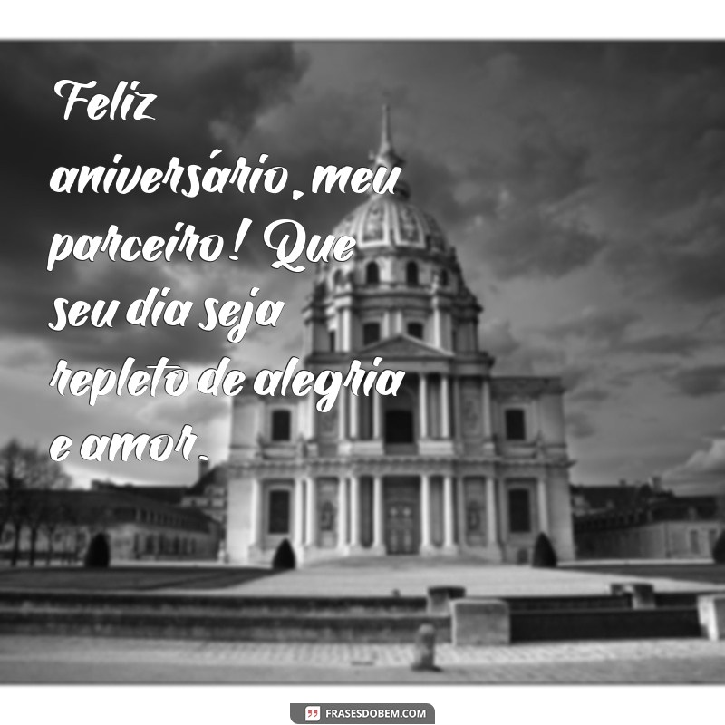 feliz aniversário companheiro Feliz aniversário, meu parceiro! Que seu dia seja repleto de alegria e amor.