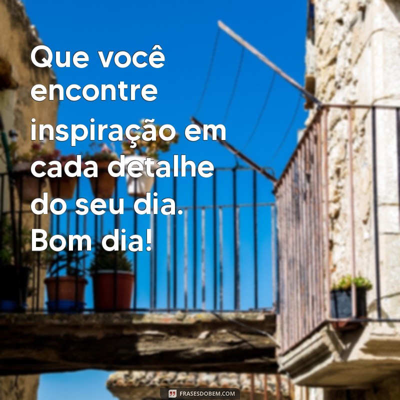 Mensagens de Bom Dia: Inspire Seu Dia com Frases Positivas 