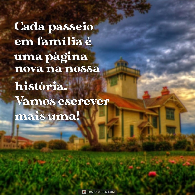 10 Mensagens Inspiradoras para Passeios em Família: Crie Memórias Inesquecíveis 