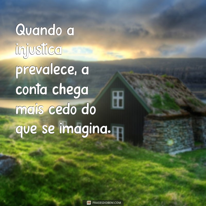 Aqui se Faz, Aqui se Paga: Frases Impactantes para Refletir sobre Justiça e Consequências 