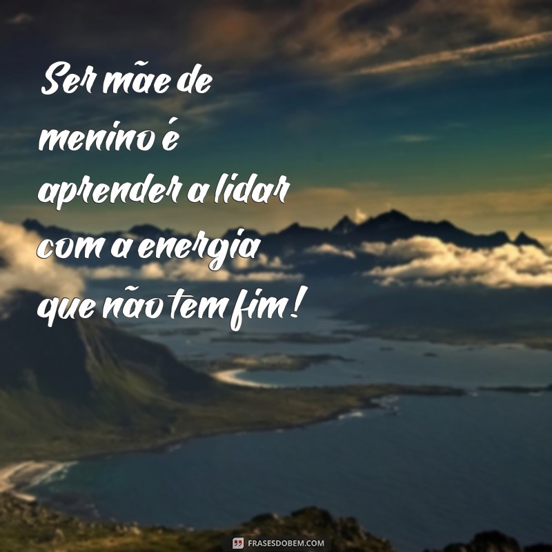 Frases Inspiradoras para Mães de Meninos: Amor, Desafios e Alegria 