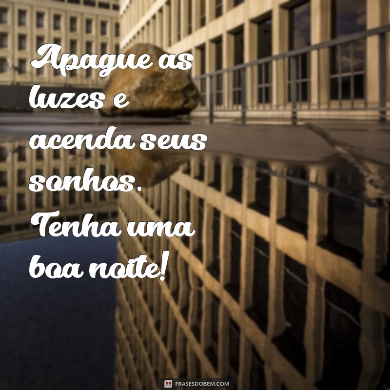 27 Frases Inspiradoras para Desejar uma Boa Noite 