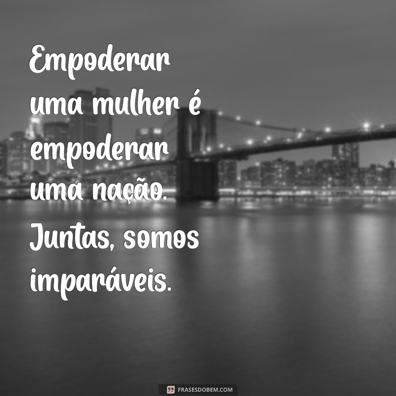 Empoderamento Feminino: Mensagens Inspiradoras para Celebrar as Mulheres 