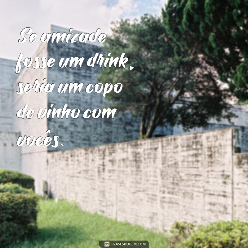 Descubra as melhores frases para personalizar o seu copo com as amigas! 