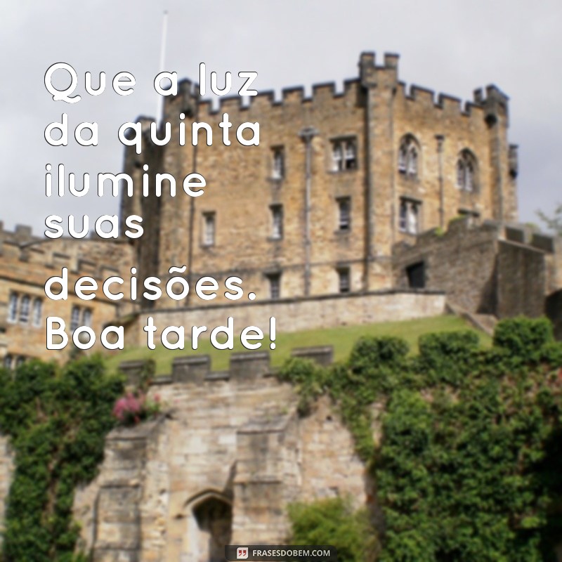 Frases Inspiradoras para uma Boa Tarde de Quinta-Feira 