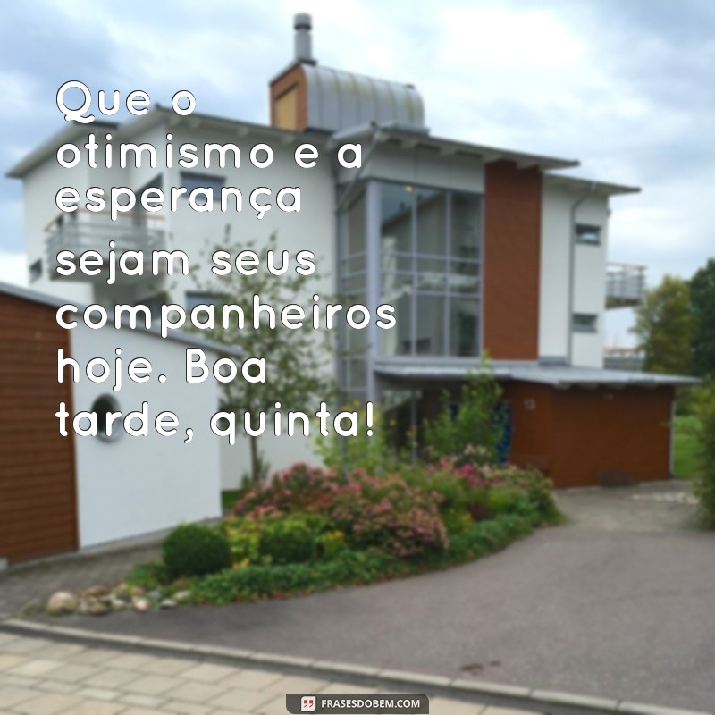 Frases Inspiradoras para uma Boa Tarde de Quinta-Feira 