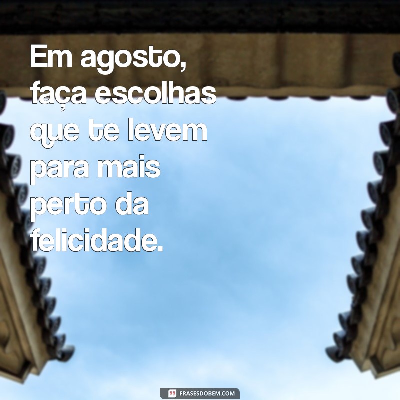 Frases Inspiradoras para Celebrar o Primeiro de Agosto 