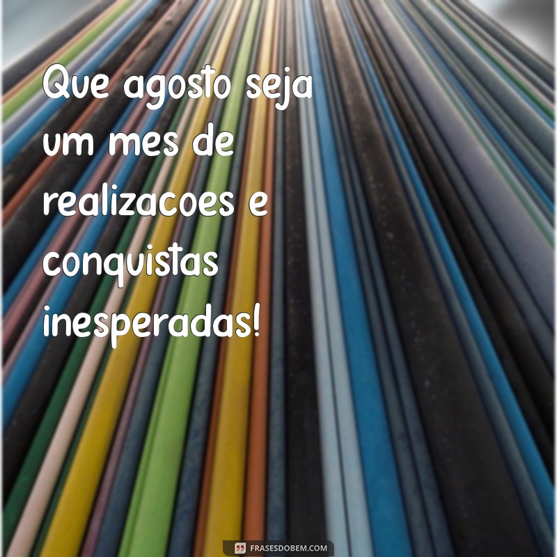 Frases Inspiradoras para Celebrar o Primeiro de Agosto 