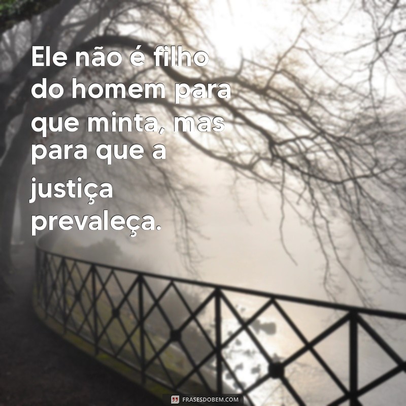 Entenda o Significado de Ele Não é Filho do Homem para que Minta e Sua Relevância 