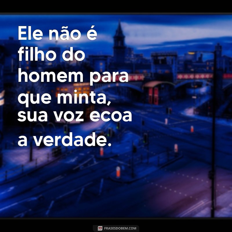 Entenda o Significado de Ele Não é Filho do Homem para que Minta e Sua Relevância 