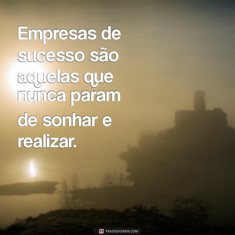 Frases Inspiradoras para Impulsionar o Sucesso da Sua Empresa 