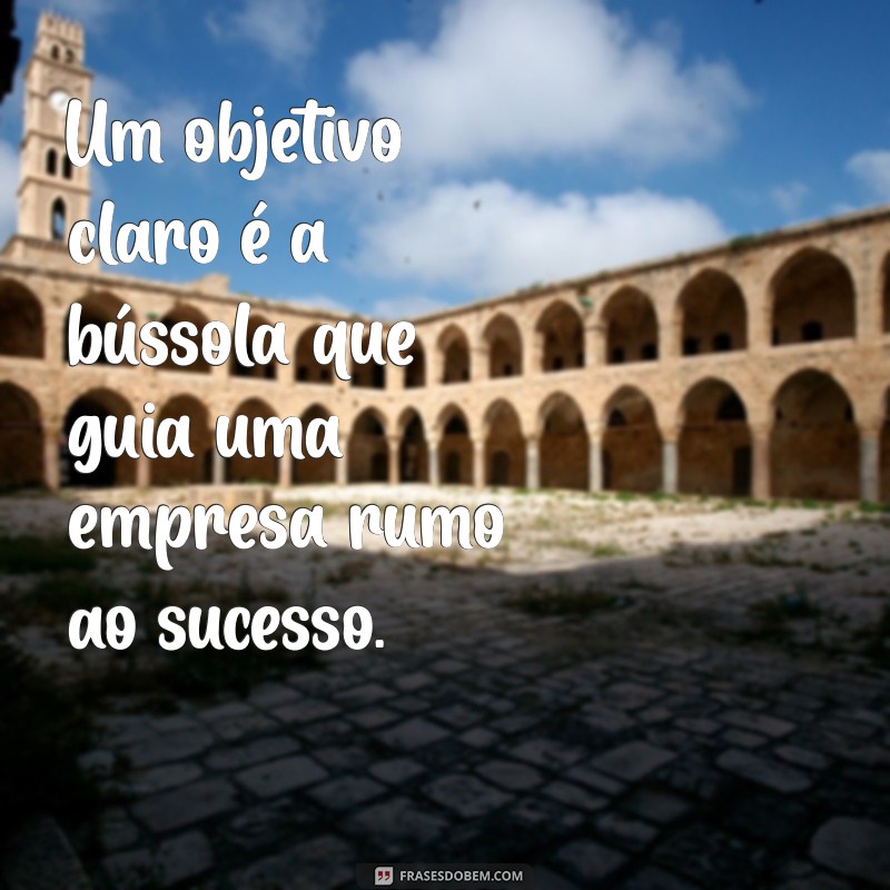 Frases Inspiradoras para Impulsionar o Sucesso da Sua Empresa 