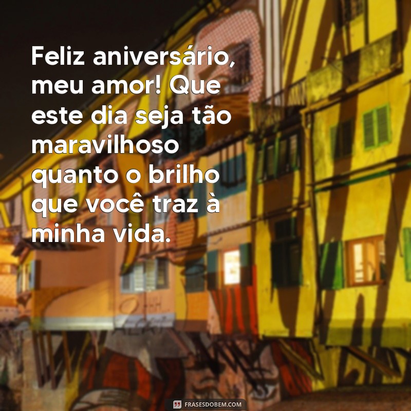 frases de aniversario da esposa Feliz aniversário, meu amor! Que este dia seja tão maravilhoso quanto o brilho que você traz à minha vida.