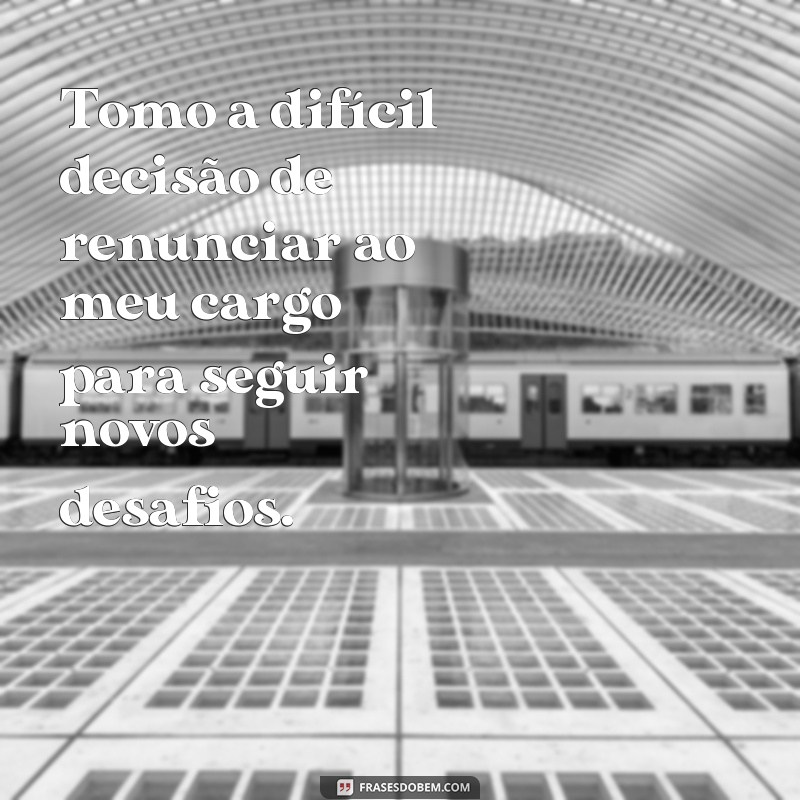 Descubra as melhores frases de renúncia para se inspirar e seguir em frente 