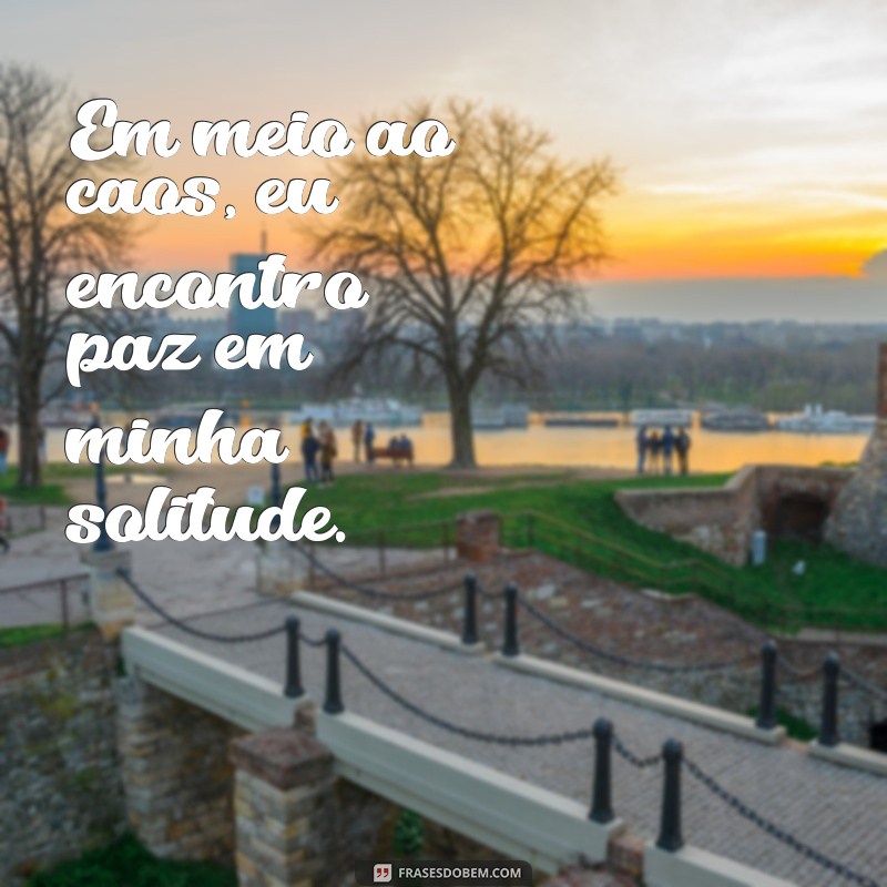 50 Frases Inspiradoras para Acompanhar Suas Fotos Sozinha 