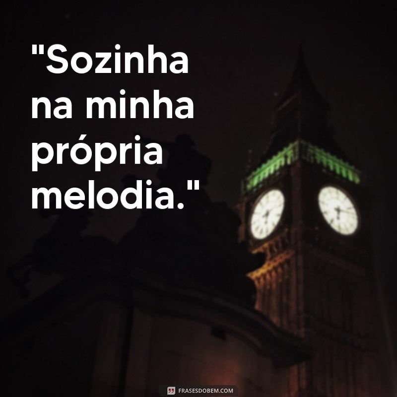 frases para foto sozinha de musica 