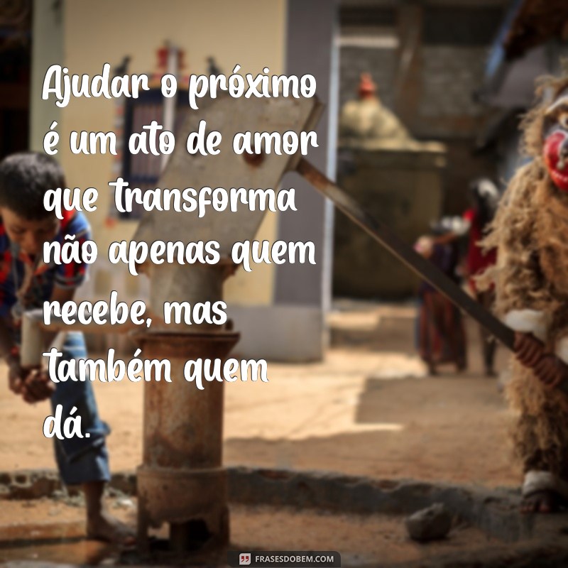 Frases Inspiradoras sobre Caridade: Espalhe Amor e Solidariedade 