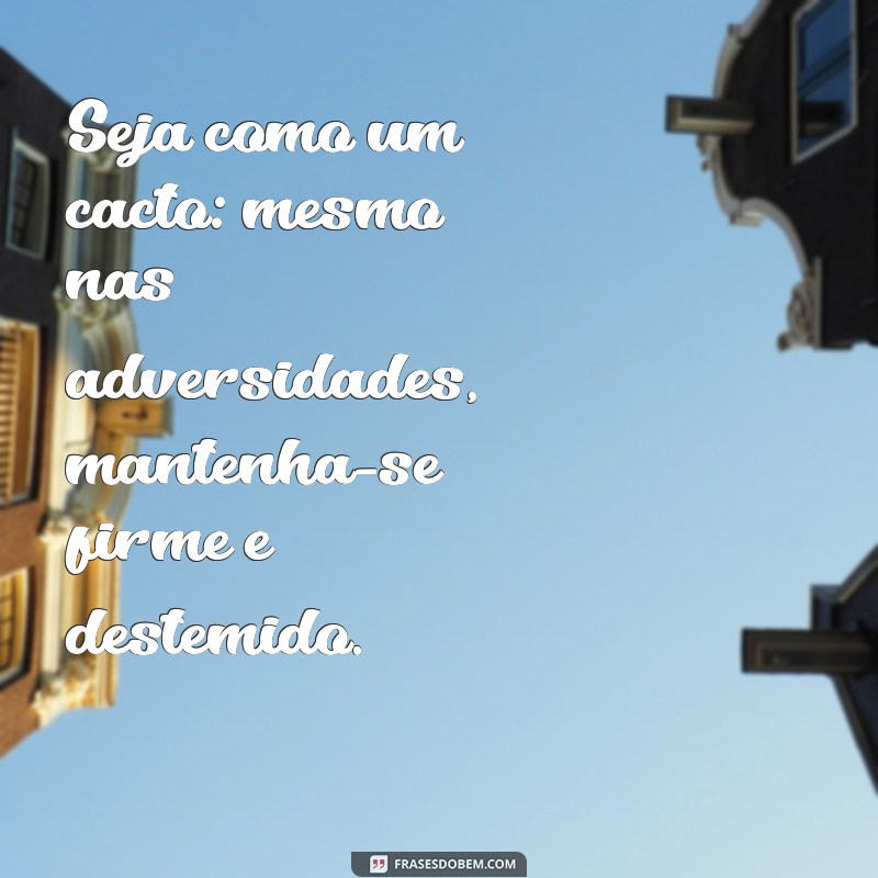 Como Ser Resiliente e Adaptável: Lições Inspiradas nos Cactos 