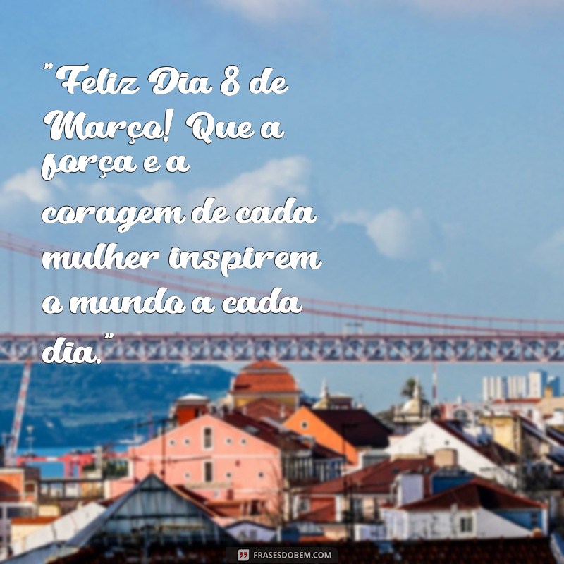 feliz dia 8 de março mensagem 