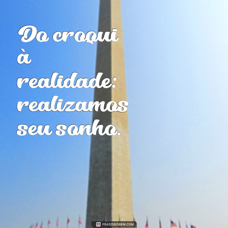 Frases Inspiradoras para Construtoras: Motive Sua Equipe e Encante Seus Clientes 