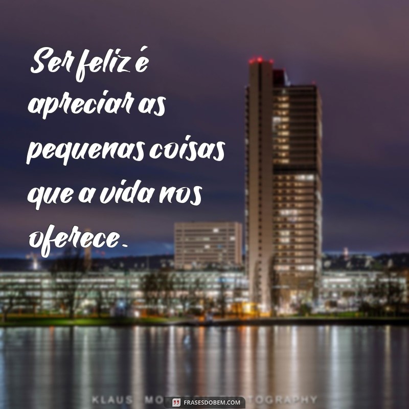 50 Frases Inspiradoras sobre a Felicidade para Iluminar Seu Dia 