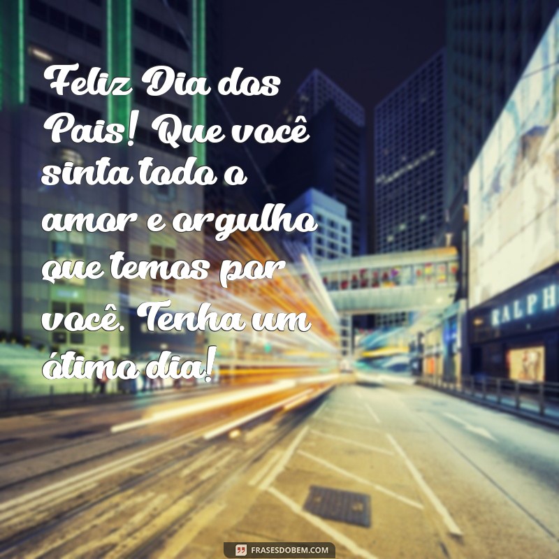 Frases Inspiradoras de Bom Dia para Celebrar o Dia dos Pais 