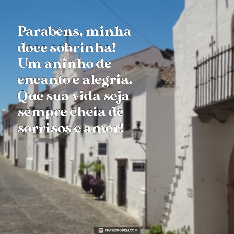 mensagem de aniversario para sobrinha bebe 1 ano Parabéns, minha doce sobrinha! Um aninho de encanto e alegria. Que sua vida seja sempre cheia de sorrisos e amor!