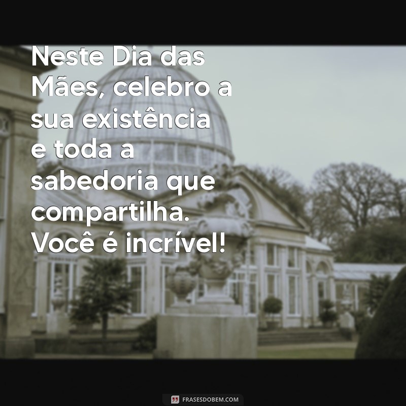 As Melhores Mensagens para Celebrar o Dia das Mães com Amor e Alegria 