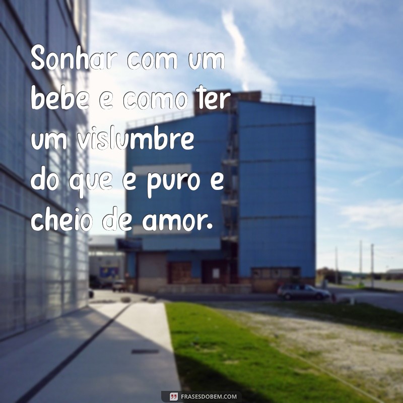 Significado de Sonhar com o Nascimento de um Bebê: Interpretações e Simbolismos 