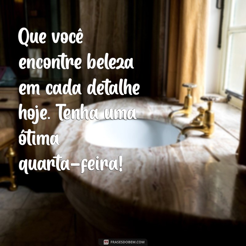 Mensagens Inspiradoras para uma Quarta-Feira Motivadora: Bom Dia! 