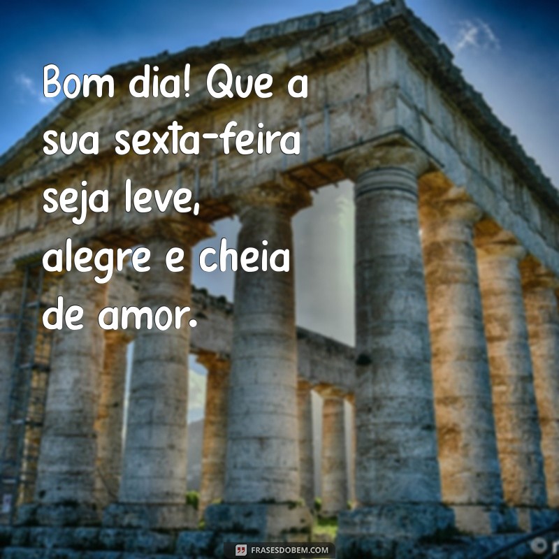 Frases Inspiradoras para Desejar um Bom Dia na Sexta-Feira 