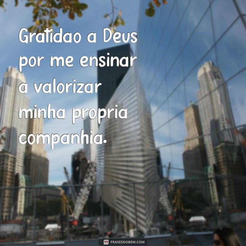 Frases Inspiradoras para Fotos Sozinha: Agradecendo a Deus 