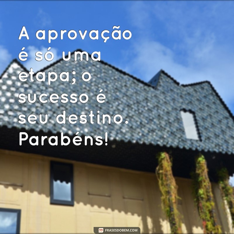 Frases Inspiradoras para Parabenizar pela Aprovação: Celebre suas Conquistas! 