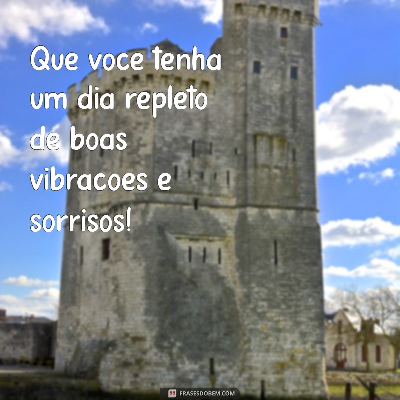 50 Frases de Bom Dia para Compartilhar com Amigos e Iluminar o Dia 