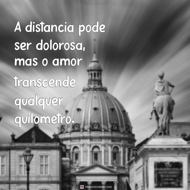 morar longe da familia A distância pode ser dolorosa, mas o amor transcende qualquer quilômetro.