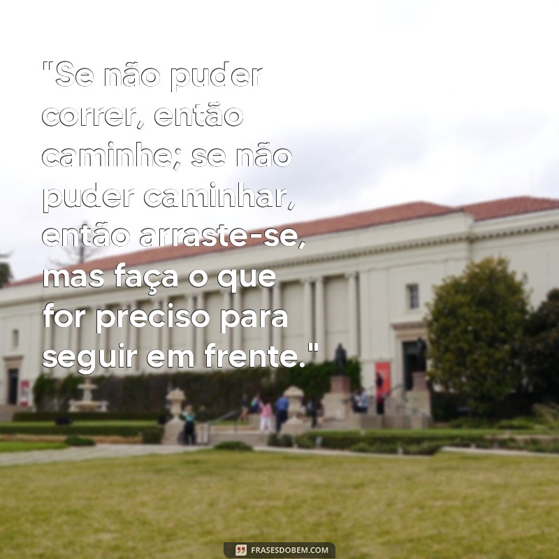 frases de martin luther king se nao puder correr 