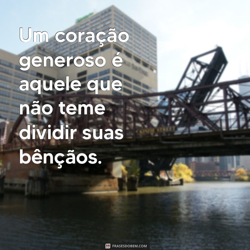 Descubra Frases Inspiradoras sobre Generosidade para Compartilhar 