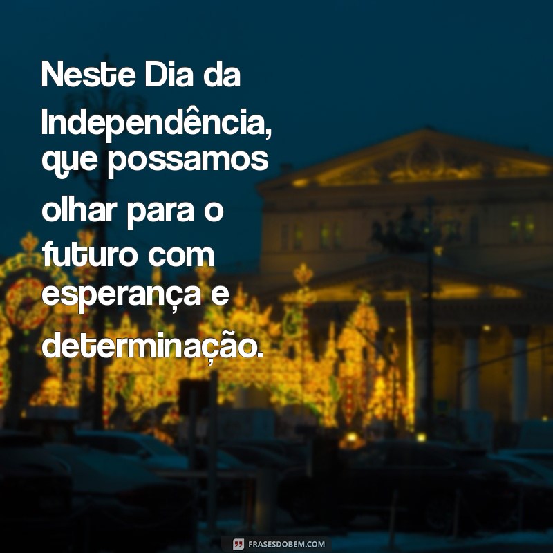 Frases Inspiradoras para Celebrar o Dia da Independência do Brasil 