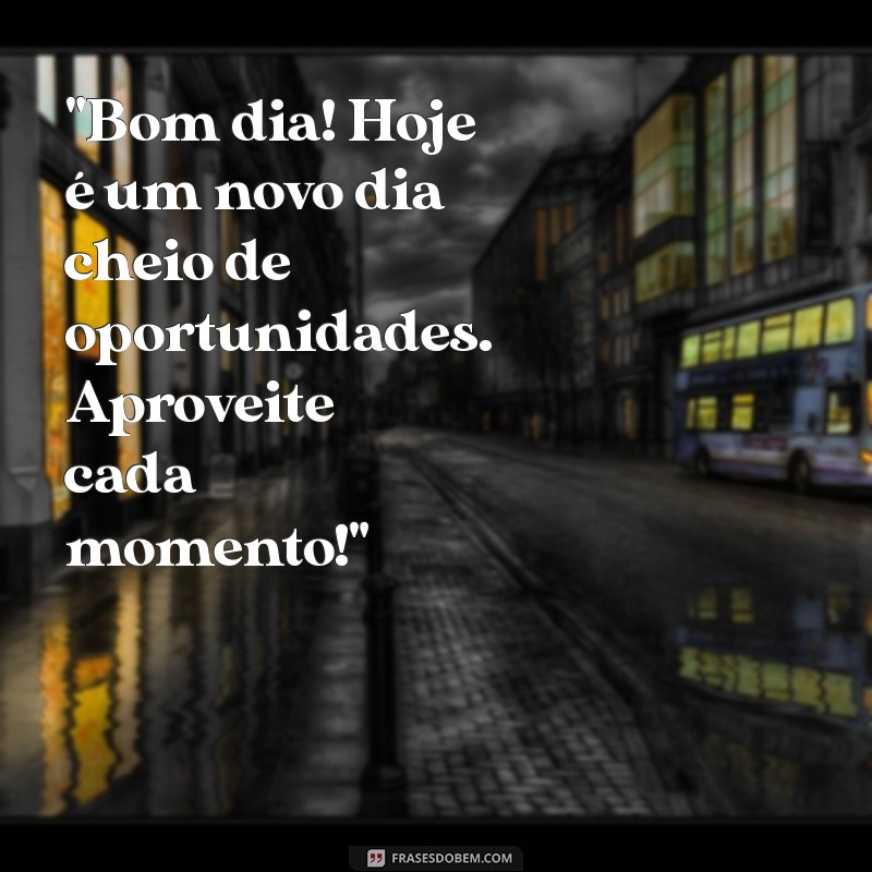 frases de bom dia motivadora 