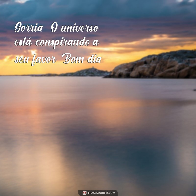 Frases de Bom Dia Motivadoras para Começar o Dia com Energia Positiva 