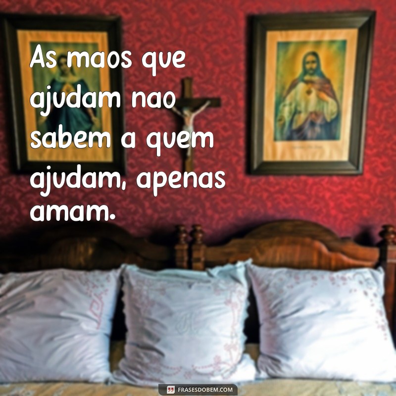 Frases Inspiradoras de Madre Teresa de Calcutá: O Poder das Mãos que Ajudam 